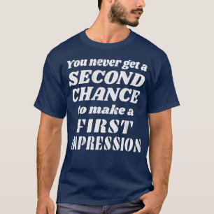 Camiseta Sem Segunda Oportunidade Para Uma Primeira Impress