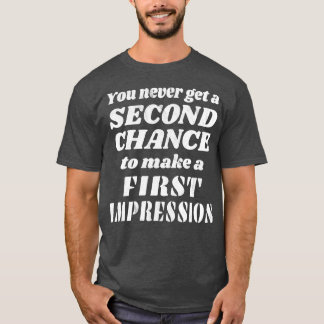 Camiseta Sem Segunda Oportunidade Para Uma Primeira Impress