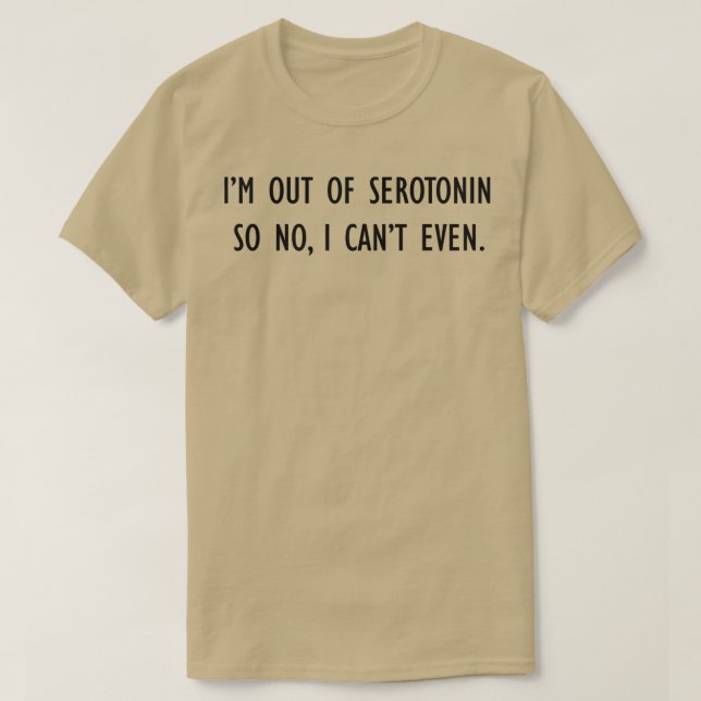 Camiseta Sem Serotonina Não Consegue nem Fonte Preta (Frente do Design)