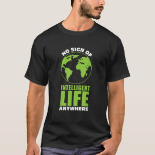 Camiseta Sem Sinal De Vida Inteligente Em Qualquer Lugar, A