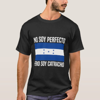 Camiseta Sem Soy Perfecto Pero Soy Catracho Honduras Flag