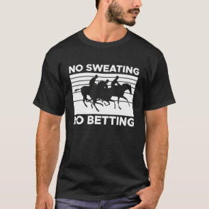 Camiseta Sem suor, sem aposta - Apostas de corrida de caval