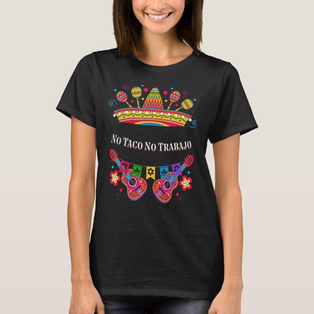 Camiseta Sem Taco Sem Trabajo Taco Comida Mexicana Mexicana (Frente)