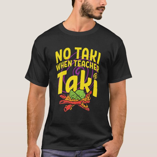 Camiseta Sem Taki Quando O Professor Taki Engraçado Profess (Frente)