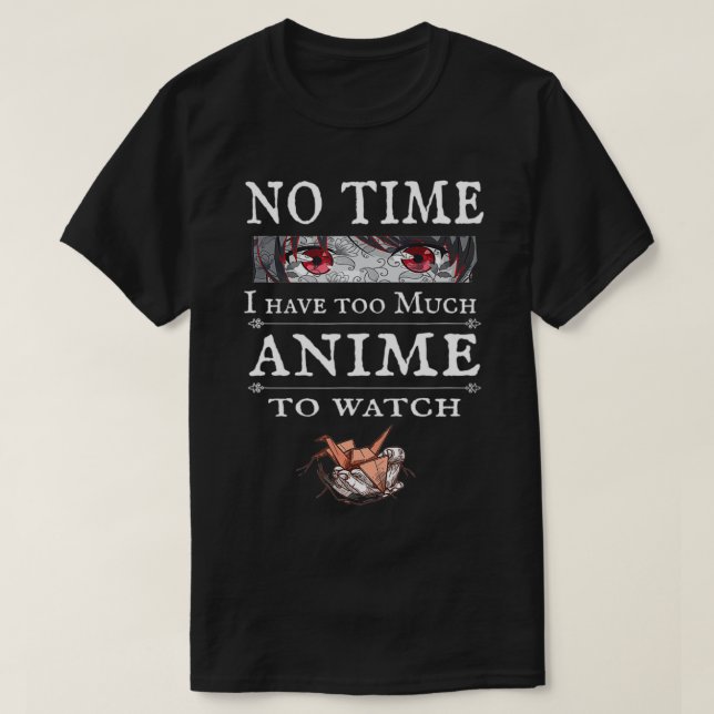 Camiseta Sem tempo, muito anime para assistir, anime engraç (Frente do Design)