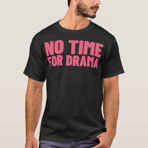 Camiseta Sem Tempo Para Drama Engraçado Sarcastico NSFW Rud
