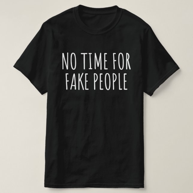 Camiseta Sem Tempo Para Pessoas Falsas (Frente do Design)