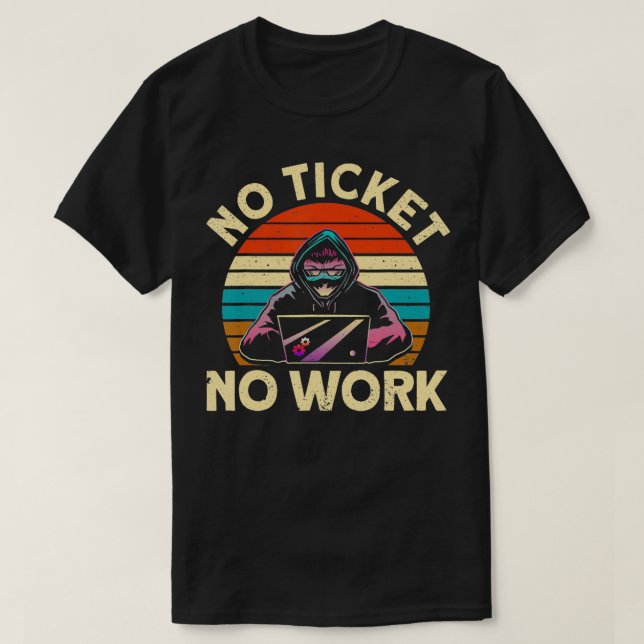 Camiseta Sem tíquete Sem Nerd de suporte técnico de TI prof (Frente do Design)