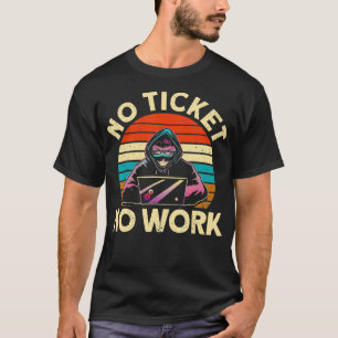 Camiseta Sem tíquete Sem Nerd de suporte técnico de TI prof
