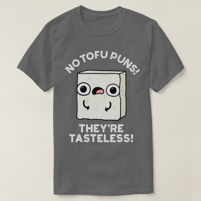 Camiseta Sem Tofu Joga A Comida Sem gosto Cute Pun 1 (Frente do Design)