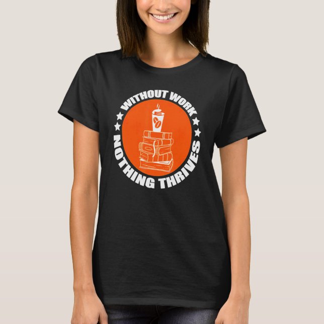 Camiseta Sem Trabalho Nada Provoca Livros (Frente)