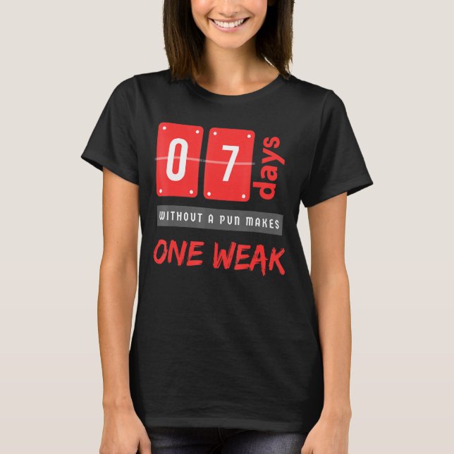 Camiseta Sem um trocadilho faz um fraco de 7 dias (Frente)