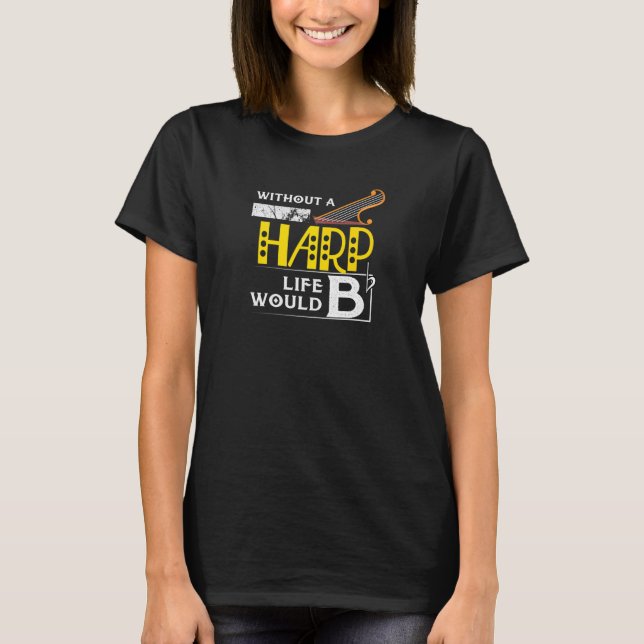 Camiseta Sem Uma Vida Harp, A Orquestra Bb Iria Fazer Ritmo (Frente)