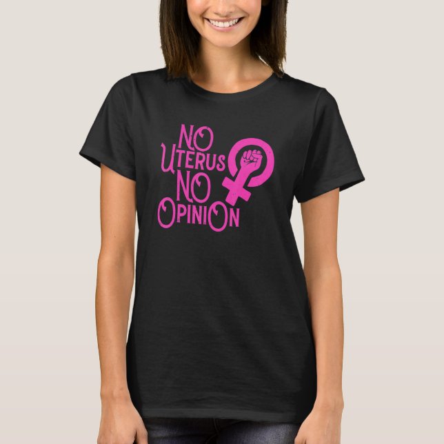 Camiseta Sem útero Sem Opinião As Mulheres Defendem Feminis (Frente)