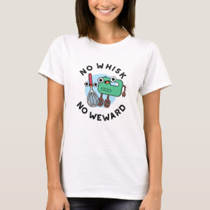 Camiseta Sem Whisk Sem Weward Cute Baking Pun