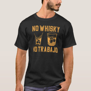 Camiseta Sem Whisky Sem Equipe de Bebendo Mexicano Trabajo