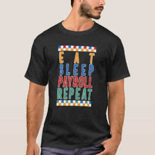 Camiseta Semana de Folha de Pagamento Comer Dormir Folha de