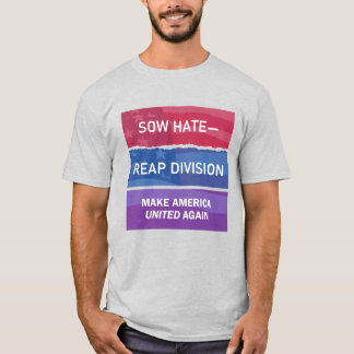 Camiseta Semeie Ódio-Colheite Divisão; Faça a América UNIDA