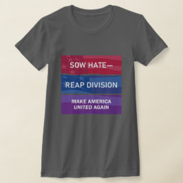 Camiseta Semeie Ódio-Colheite Divisão; Faça a América UNIDA