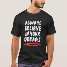 Camiseta Sempre Acredite Em Seus Sonhos