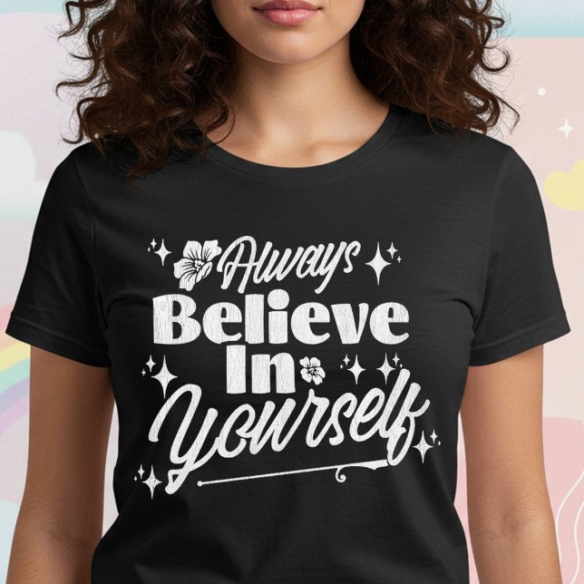 Camiseta Sempre acredite em si mesmo (Criador carregado)