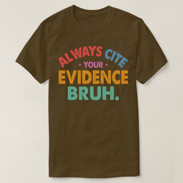 Camiseta Sempre Cite Sua Evidência Bruh Funny Retro English (Frente do Design)