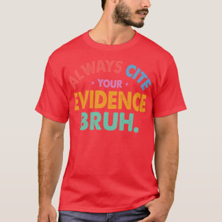 Camiseta Sempre Cite Sua Evidência Bruh Funny Retro English