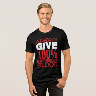 Camiseta Sempre dê 100% a menos que você esteja doando sang