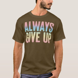 Camiseta Sempre Desista De Design de Tipografia Humorística