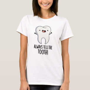 Camiseta Sempre Diga Ao Tooth Que Arma Dental Engraçado