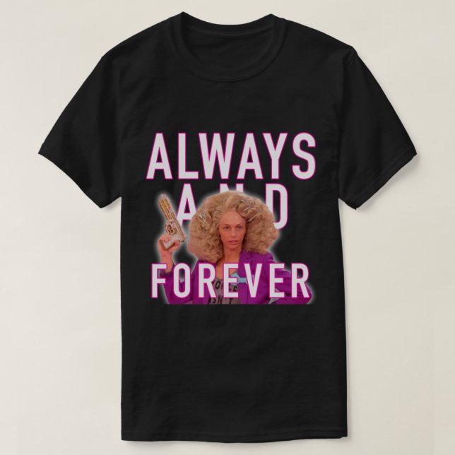 Camiseta Sempre e para sempre - Alyssa Edwards (Frente do Design)