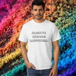 Camiseta Sempre Escolher Felicidade