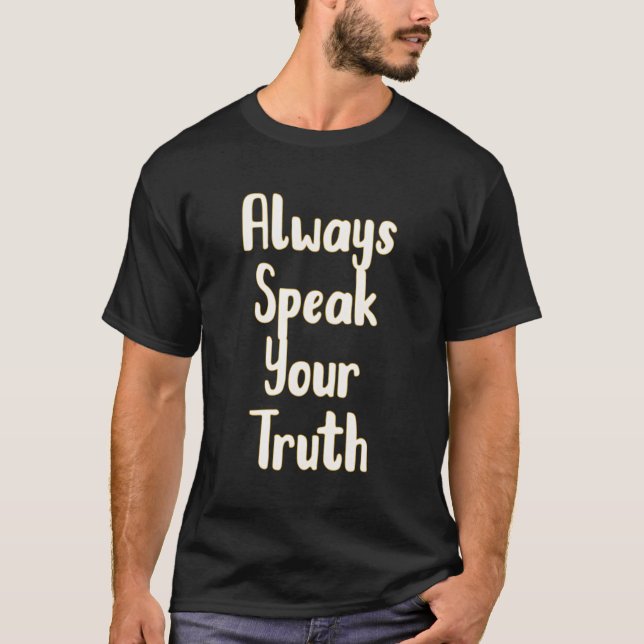 Camiseta Sempre Fale Sua Declaração Poderosa De Verdade (Frente)