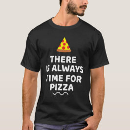 Camiseta Sempre há tempo para pizza