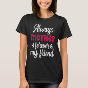 Camiseta Sempre Mãe para sempre Amigos Adolescentes Corresp