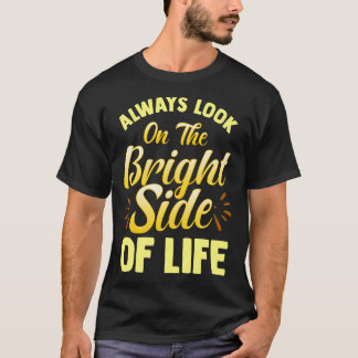 Camiseta Sempre Olhe No Lado Brilhante Da Positividade Da V