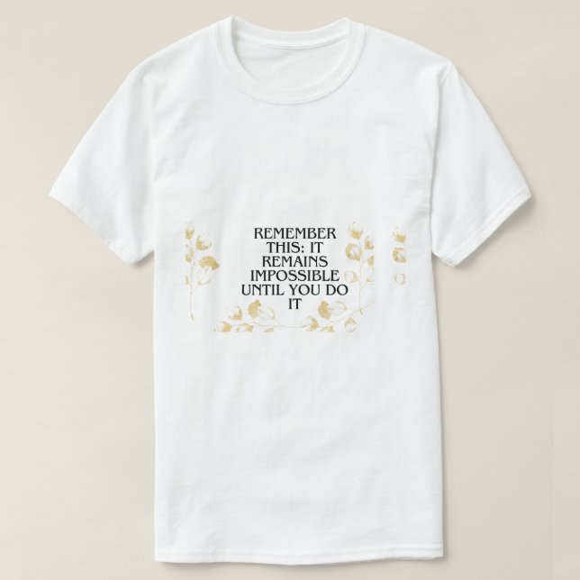 Camiseta Sempre parece impossível até que você faça isso. (Frente do Design)