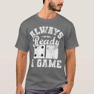 Camiseta Sempre Pronto para Um Jogo Amante de Dominó Jogada