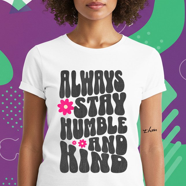 Camiseta Sempre Seja Humilde E Humilde (Criador carregado)
