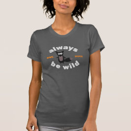 Camiseta Sempre seja Selvagem (desde Ano)