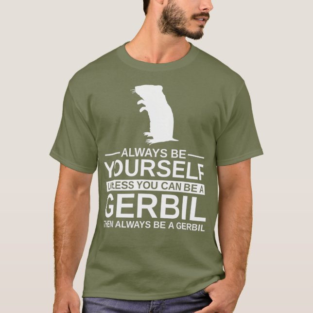Camiseta Sempre Seja Seu Gerbil Dom Para Homens Mulheres Pe (Frente)