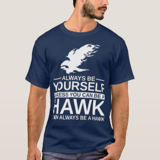 Camiseta Sempre Seja Seu Presente De Falcão Para Homens Mul