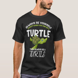 Camiseta Sempre Seja Seu Turtle Tortoise Sempre Animal
