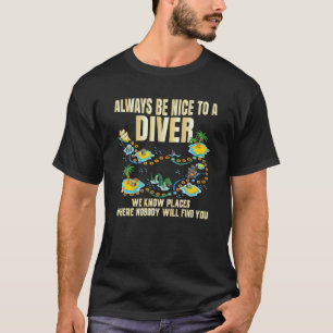 Camiseta Sempre Seja Simpático Com Um Mergulhador Nós Conhe