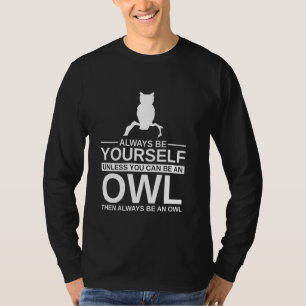 Camiseta Sempre Seja Sua Coruja Para Homens Mulheres Arobea