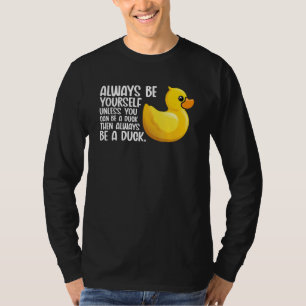 Camiseta Sempre Seja Um Pato De Brinquedo Pato Para Pássaro