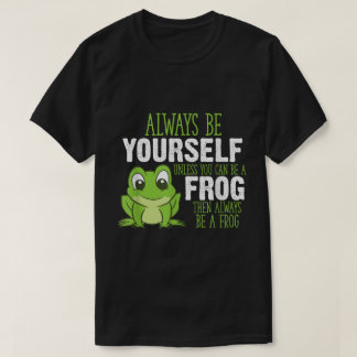 Camiseta Sempre seja um sapo Design de Citação Fofo