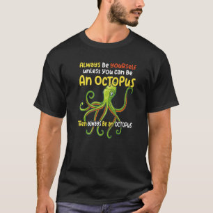Camiseta sempre seja uma criatura oceânica polvo dizendo