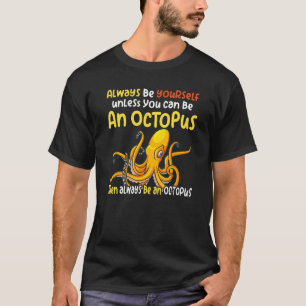Camiseta sempre seja uma criatura oceânica polvo dizendo