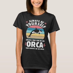 Camiseta Sempre seja uma orca Baleia assassina Roupas de ho